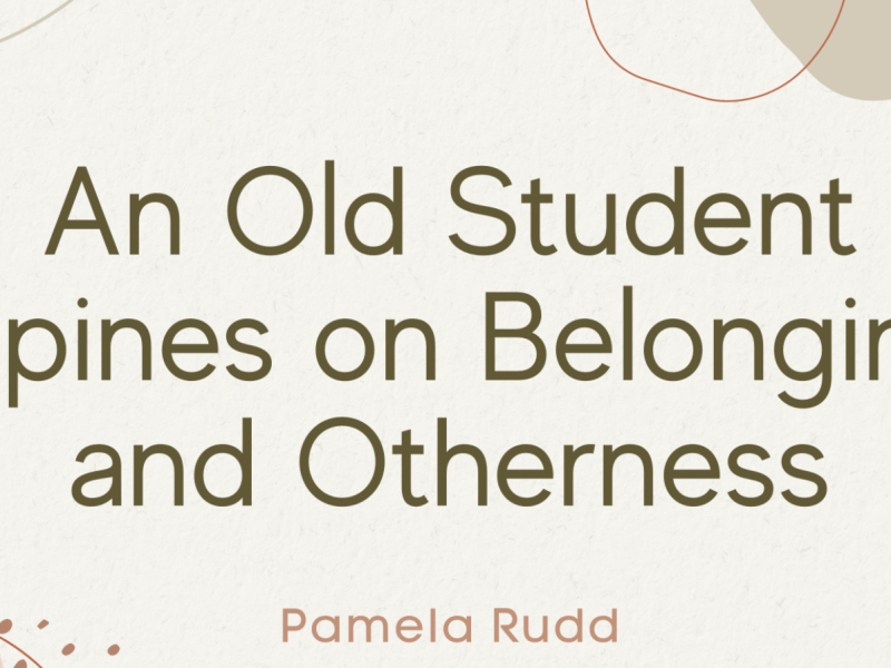 An image that says "An Old Student Opines on Belonging and Otherness"